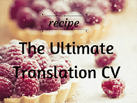 Recipe for the Ultimate Translation CV